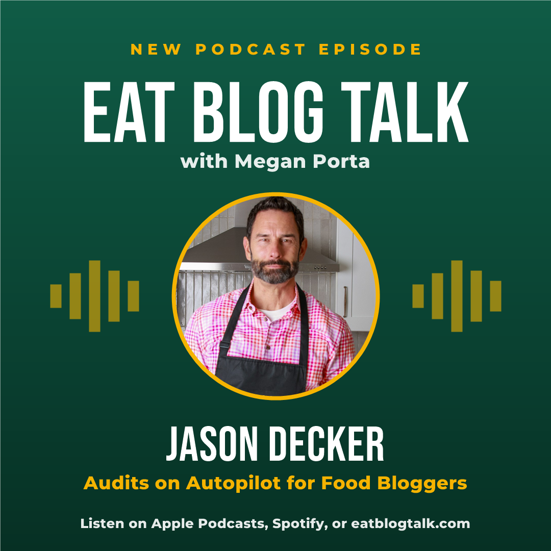 Jason Decker of This Silly Girl's Kitchen on the Eat Blog Talk podcast with Megan Porta, episode 816, Audits on Autopilot for food bloggers