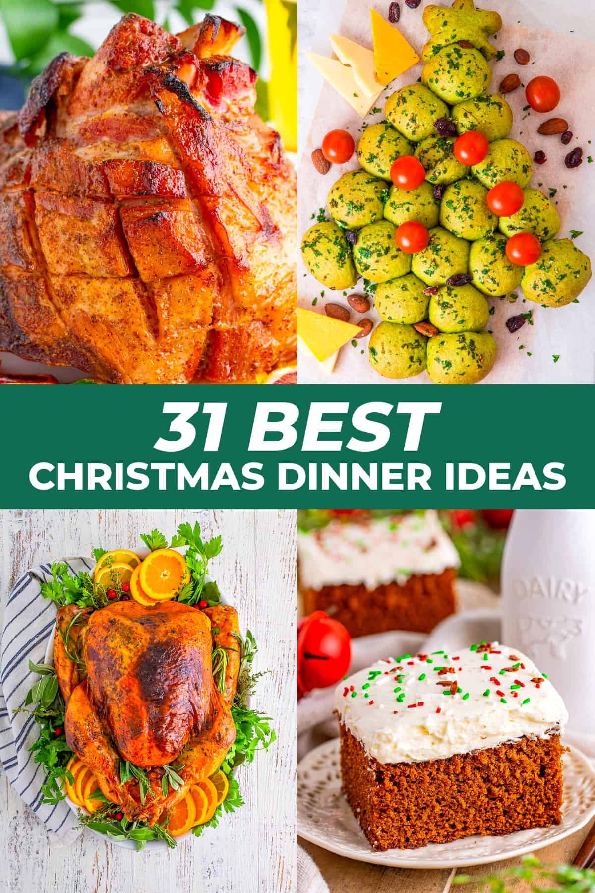 31 Best Christmas Dinner Ideas collage with honey baked ham, Christmas tree pull apart bread, roast turkey, and frosted gingerbread cake.