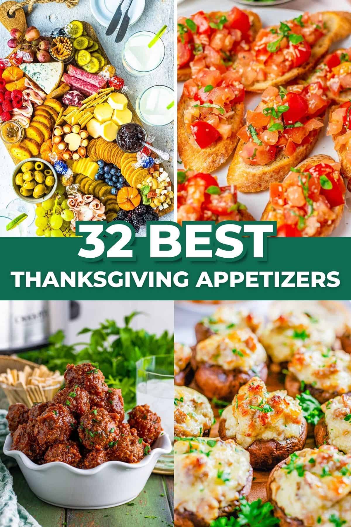 32 Best Thanksgiving Appetizers: charcuterie board, bruschetta, sausage stuffed mushrooms, and glazed meatballs.