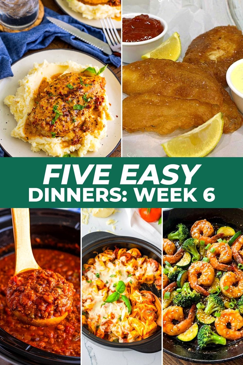Five Easy Dinners Week 6 with Marry Me chicken, beer battered fish, award winning chili, sausage tortellini bake and honey garlic shrimp