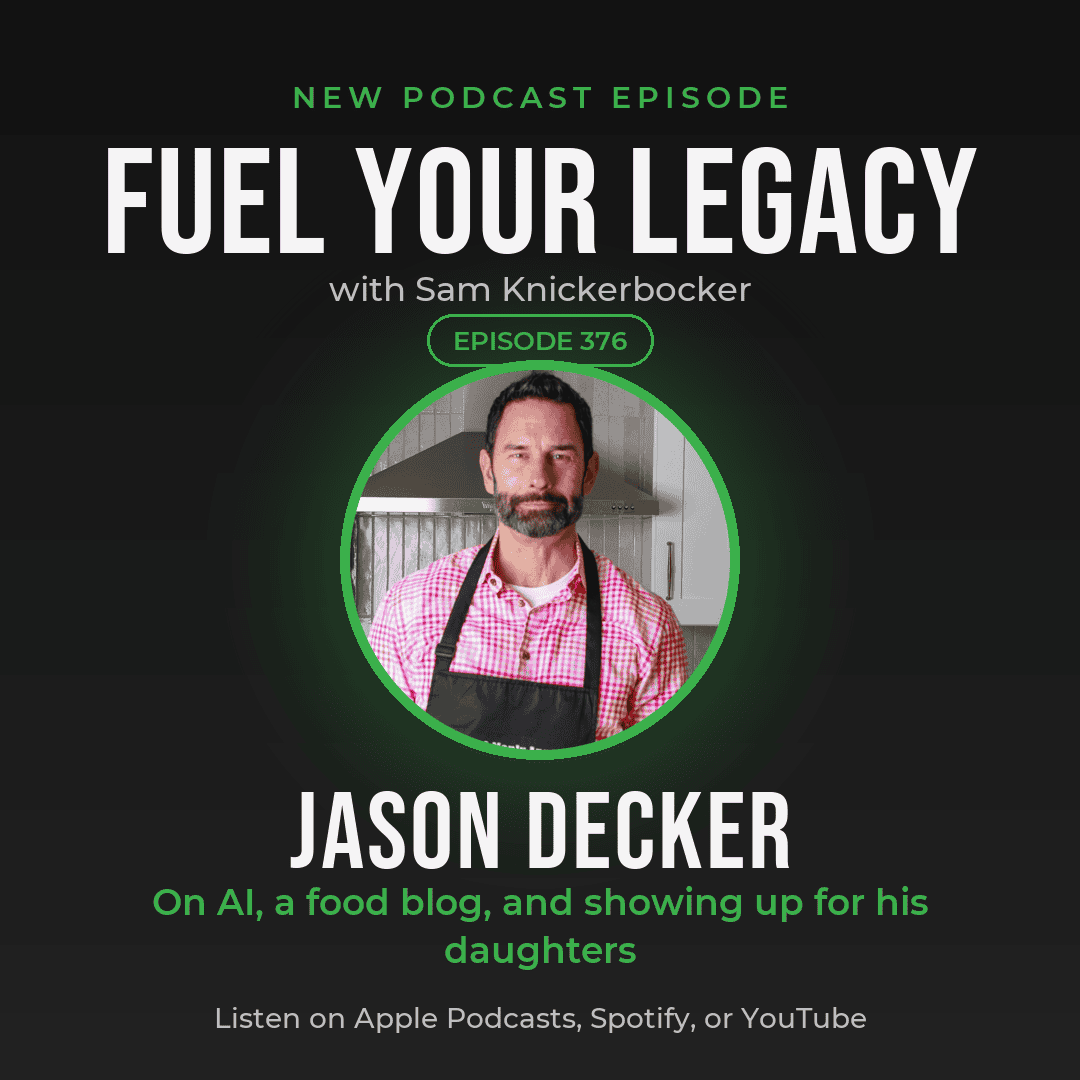Jason Decker on The Fuel Your Legacy Show with Sam Knickerbocker, episode 376